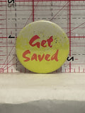Get Saved  Button Pinback