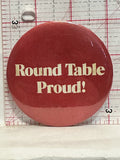 Round Tble Proud Button Pinback