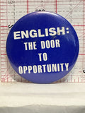 English The Door to Opportunity Button Pinback