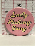 Lady F*cking Gang Button Pinback