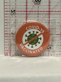 Covid 19 Vaccinated Button Pinback