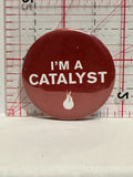 I'm a Catalyst Button Pinback