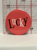 Lucky   Button Pinback