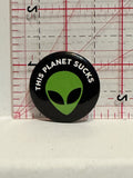 Alien This Planet Sucks Button Pinback