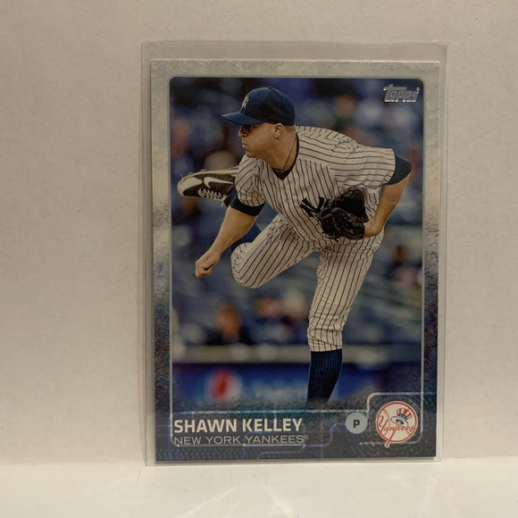 #304 Shawn Kelley  New York Yankees 2015 Topps Series 1 Baseball Card I1