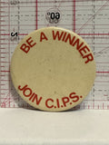 Be a Winner Join CIPS Button Pinback