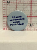 All Men are Created Equal Poor Things Button Pinback