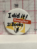 I Did it 21 Books Running Start Button Pinback