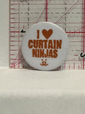 I Love Curtain Ninjas Button Pinback