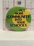 Put more Community into your Schools Button Pinback