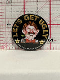 Let's Get Ugly Help Fight Multiple Sclerosis Button Pinback