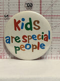 Kids are Special People Button Pinback