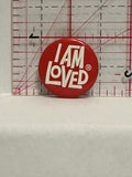 I am Loved Button Pinback