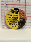 You Have Touched a Woman You have Struck  Button Pinback