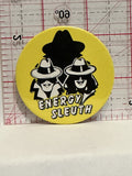 Energy Sleuth Button Pinback