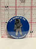 I've Landed at the Science Museum Astronaut Button Pinback