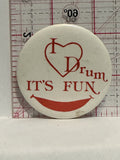 I Love Drum it's Fun Button Pinback