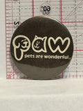 PAW Pets are Wonderful Button Pinback