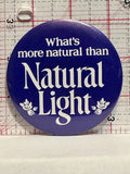 What's More Natured Then Natural Light Button Pinback