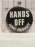 Hands Off Army Property Button Pinback