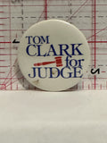 Tom Clark for Judge Button Pinback