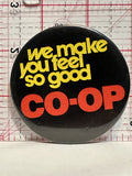 We Make you Feel so Good Co-Op Button Pinback