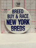 Breed Buy & Race New York Breds Button Pinback