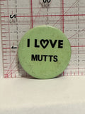 I Love Mutts Button Pinback