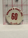 Brown & Root Inc 60 34-1319 Button Pinback