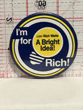 I'm for Rich Lion Rich Watts Button Pinback