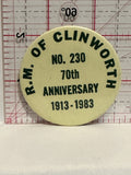 R.M. of Clinworth #230 70th 1913 1983 Button Pinback