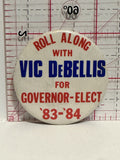Vic DeBellis for Governer Elect 83-84 Button Pinback