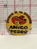 South of the Border Amigo of Pedro Button Pinback