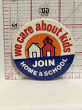 We Care About Kids Join Home & School Button Pinback