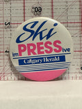 Ski imPRESSive Calgary Herald Button Pinback
