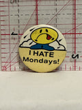 I Hate Mondays Cartoon Button Pinback