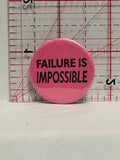 Failure is Impossible Button Pinback