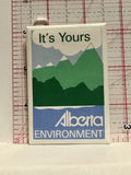 It's yours Alberta Environment Button Pinback