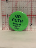 Go Guth American English Today Button Pinback