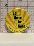 Pioneer Clubs Canada Let there be light Button Pinback