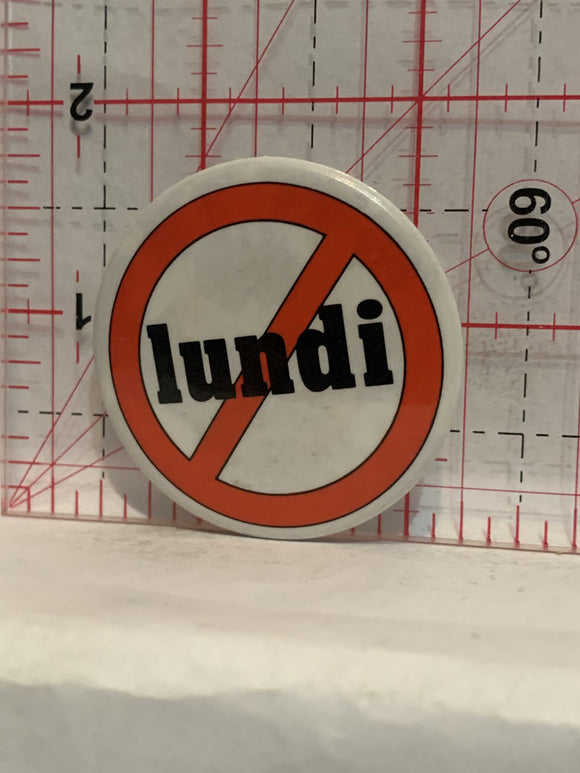 Lundi not allowed Button Pinback