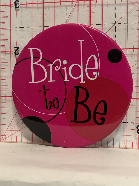 Bride to Be Button Pinback