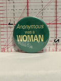Anoymous was a Woman Button Pinback