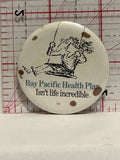 Bay Pacific Health Plan Isn't Life Incredible Button Pinback
