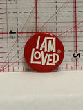 I am Loved Button Pinback