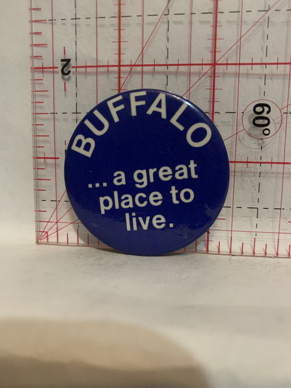 Buffalo a Great place to Live Button Pinback