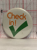 Check In! Green Check Mark Button Pinback