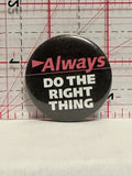 Always Do The Right Thing Button Pinback