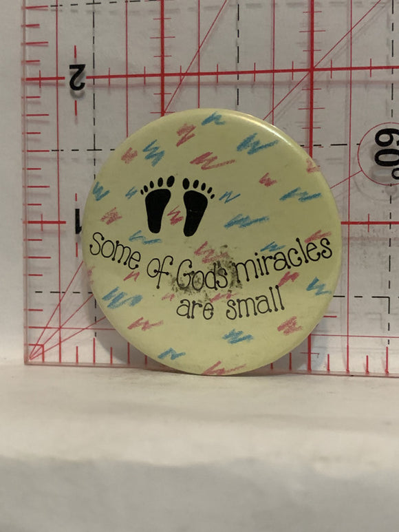 Some of God's Miracles are Small Button Pinback