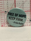 Tree of Hope Keep Firm Frida Kahlo Button Pinback